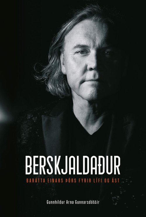 Berskjaldaður, barátta Einars Þórs fyirr lífi og ást, kom út á dögunum.